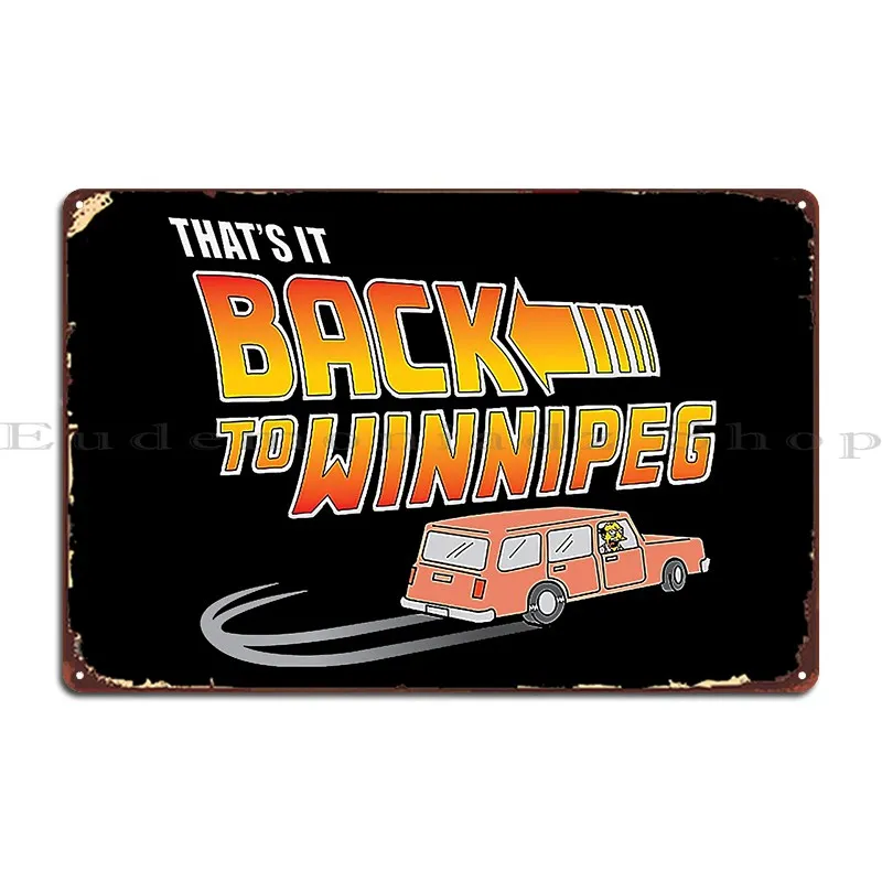 That_S It Back To Winnipeg Metal Plaque Customize Wall Mural Wall Plaque Design Pub Tin Sign Poster