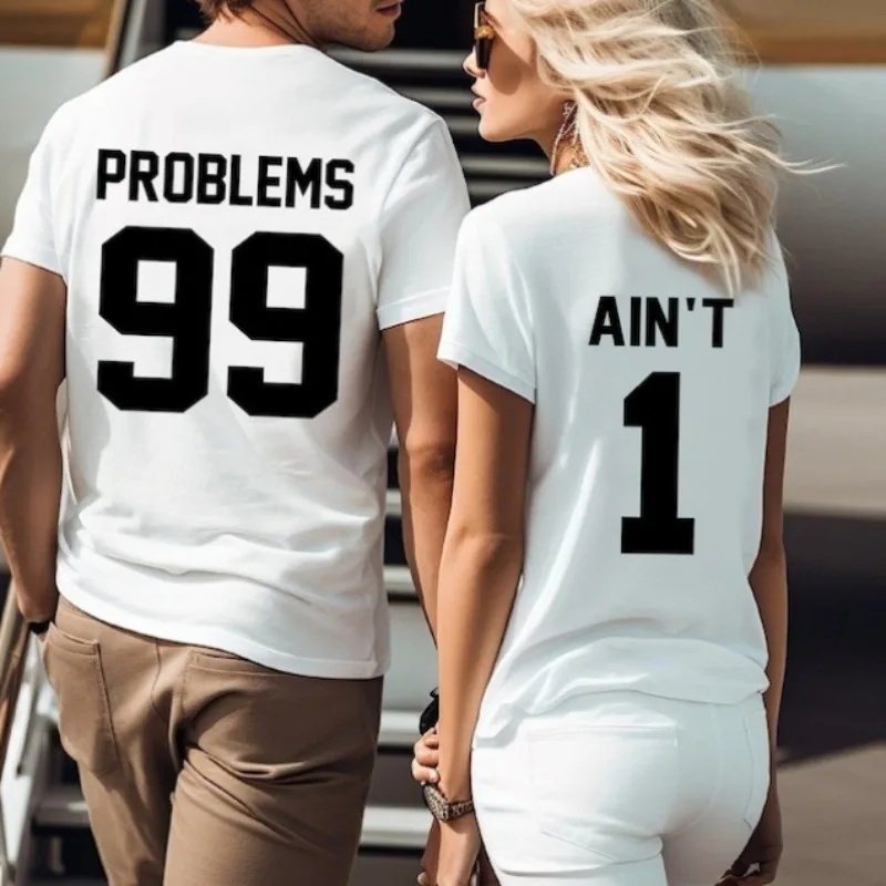 99 Problems Ain't 1 O-neck Printed Shirts Matching Couple Outfit Lovers' Clothes Anniversary Gift 2Sided Unisex Cotton T-shirts