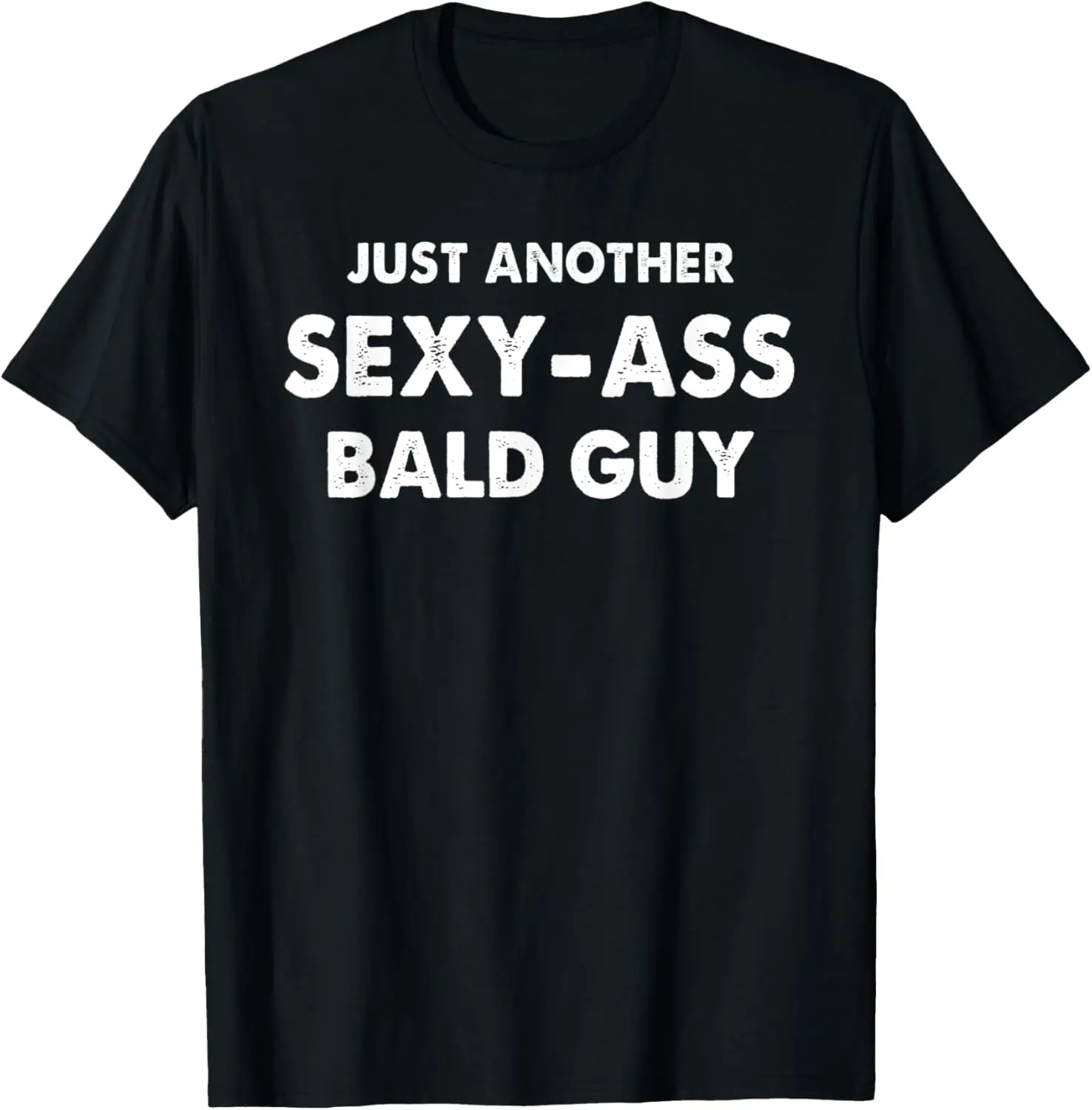 

Just Another Sexy Bald Guy Funny Dad Husband Men's T-Shirt