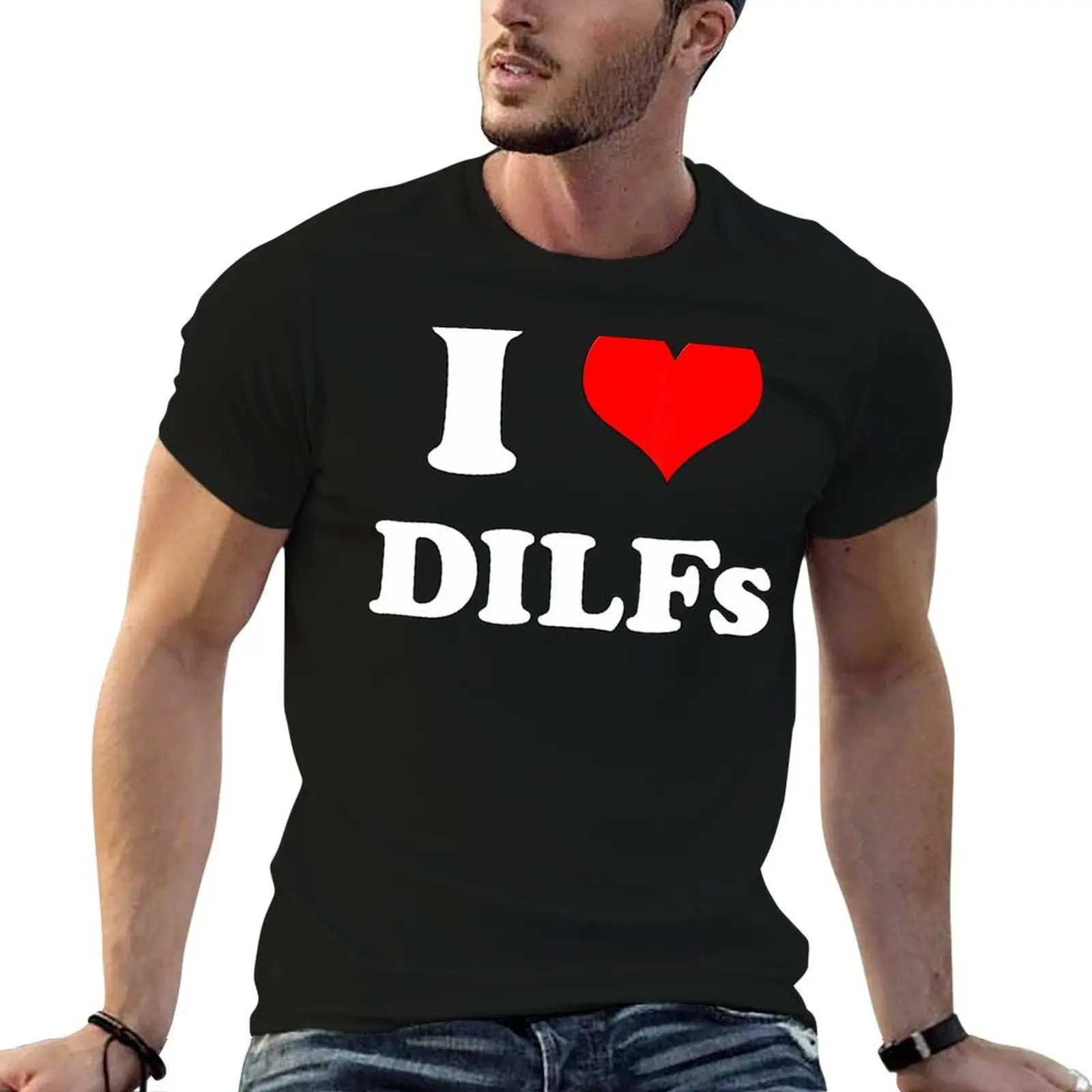 

I Love DILFs I heart DILFs T-Shirt t shirts for man cotton funny t shirt for man 100 percent cotton man t shirt cotton T-Shirt