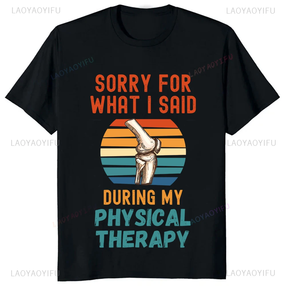 Sorry for What I Said During My Phy Sical Therapy Tshirt Funny Graphic Injure One Knee T Shirt Exercise Fitness Casual Man Tees