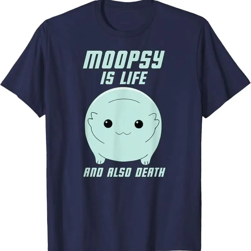 

Moopsy Is Life And Also Death Light Text T Shirt