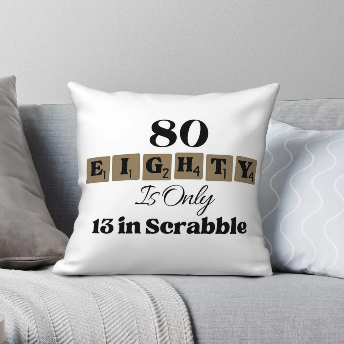 80 Eighty Is Only 13 In Scrabble Square Pillowcase Polyester Linen Velvet Creative Decorative Throw Pillow Case Car Cushion Case