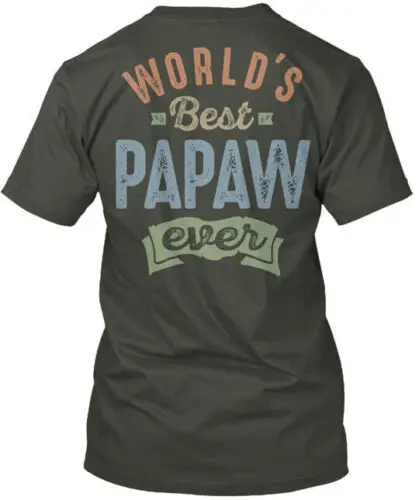 Worlds Best Papaw - Worlds Ever Tee T-Shirt Made in the USA Size S to 5XL