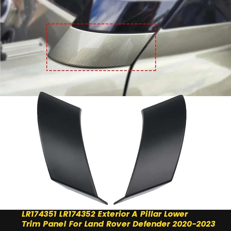 

For 1Pair Car A Pillar Exterior Trim Panel LR174351 LR174352 For Land Rover Defender 2020-2023 Lower Pillar Decorative Cover
