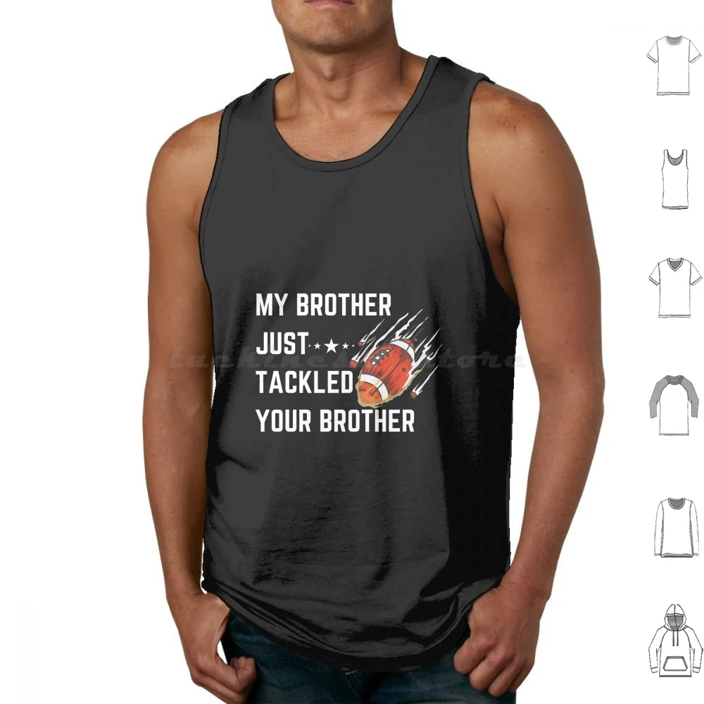 Mi hermano simplemente sachonó a tu hermano camisetas sin mangas de fútbol estampado algodón fútbol primo divertido fútbol americano mi