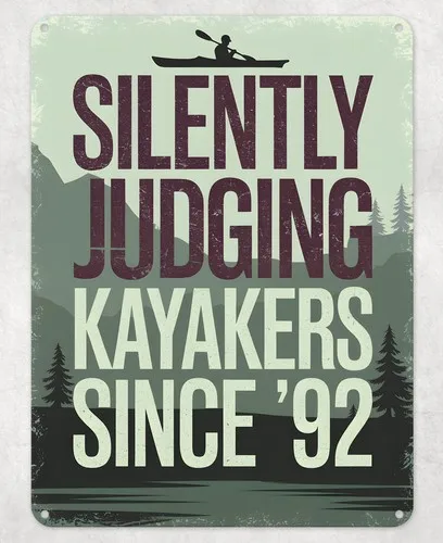 JUDGING KAYAKERS SINCE 92 METAL POSTER WALL TIN SIGN MAN CAVE SHED HOME PLAQUE --Tin Sign
