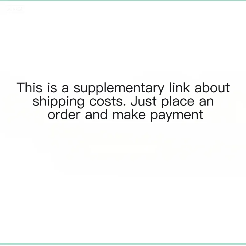 

This is a supplementary link about shipping costs. Just place an order and make paymentDear friend, please follow this link to m