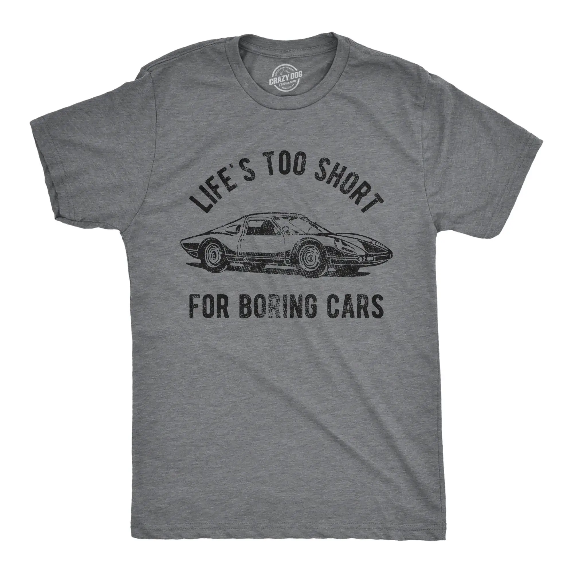 Life'S Too Short To Drive Boring Cars T Shirt Mechanics Dad Father'S Day Handyman S Car Lover