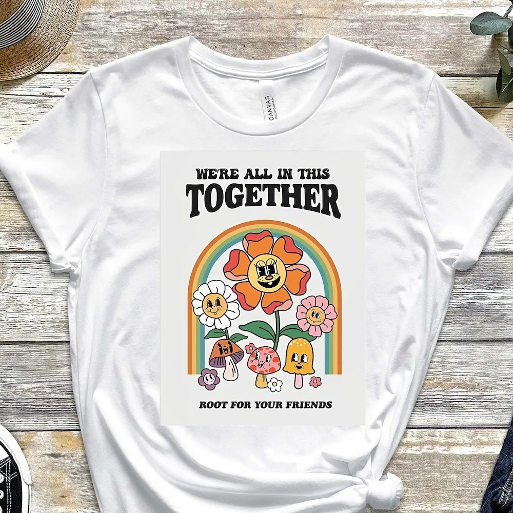 Friends T Shirt Teammates All Together Garden Family Best Flower For