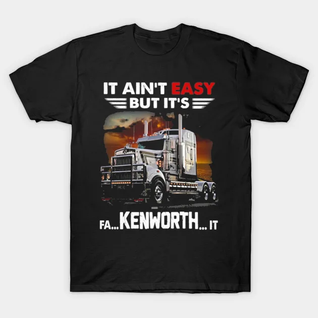 Trucker It Is Fa Kenworth It T-Shirt Unisex T-shirts for Men Women Summer Tees Cotton Luxury brand vintage oversized