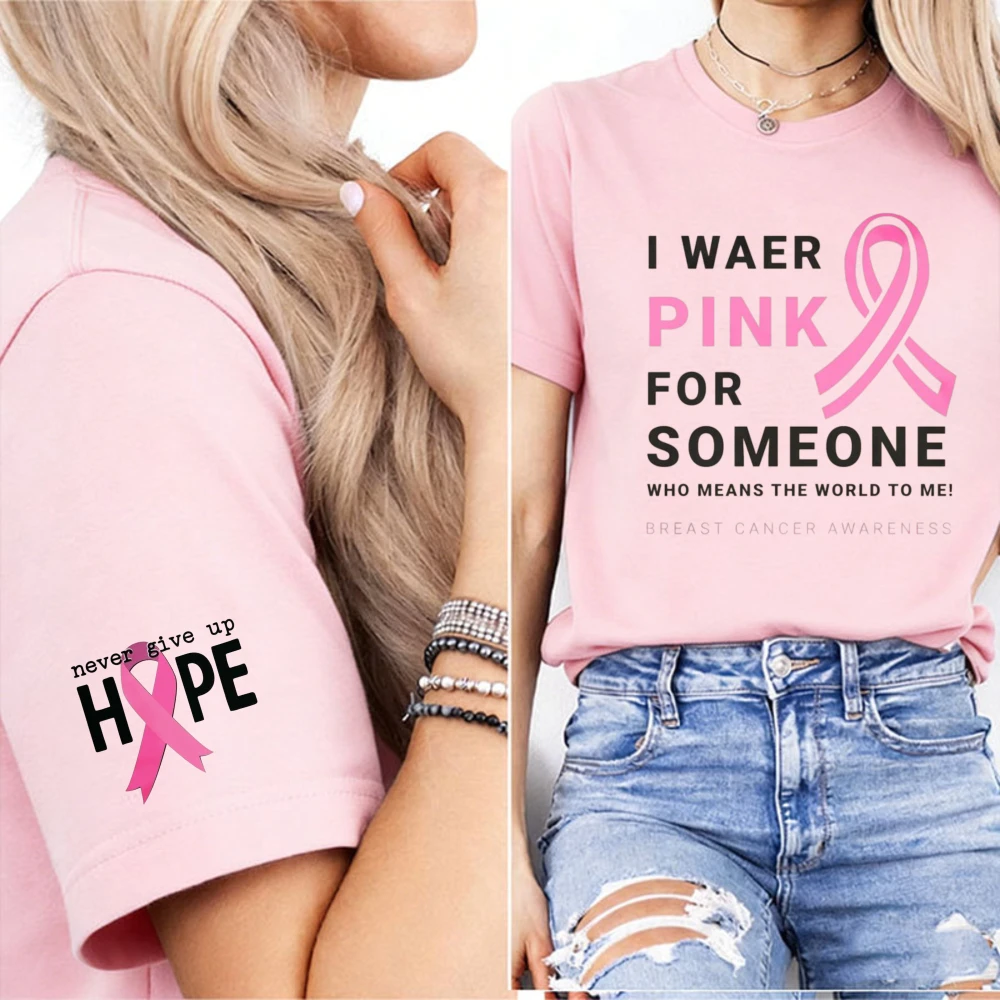 I Wear Pink for Someone Letter Print Women T Shirt Never Give Up Hope Pink Ribbon Cuff Graphic Breast Cancer Support Casual Tees