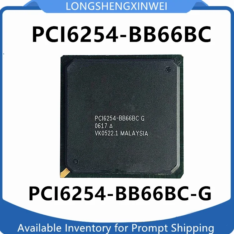 1PCS PCI6254-BB66BC PCI6254-BB66BCG BGA Interface New Original IC