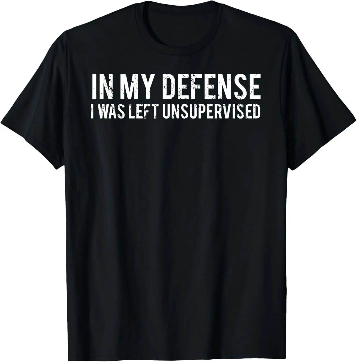 In my defense I was left unsupervised Cool Funny Fee Gift Unisex T-Shirt