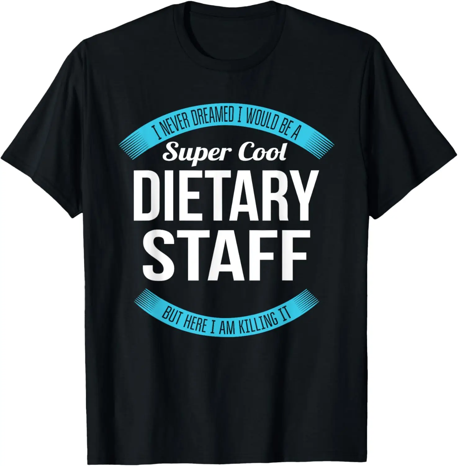 Dietary Staff Tee Gifts Funny Service Worker Appreciation T-Shirt