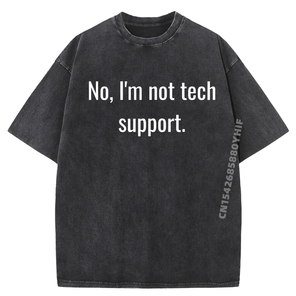 

No I M Not Tech Support Computer Harajuku Men's Clothes Big And Tall Letter Printed Tees Mens Outdoor Washed Shirt