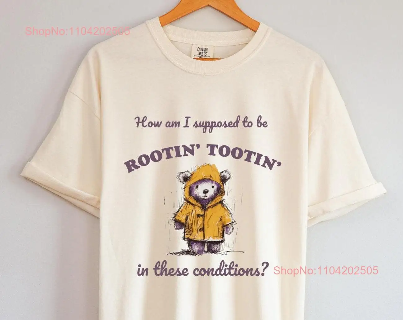 How Am I Supposed To Be Rootin Tootin In These Conditions T Shirt Vintage Funny long or short sleeves