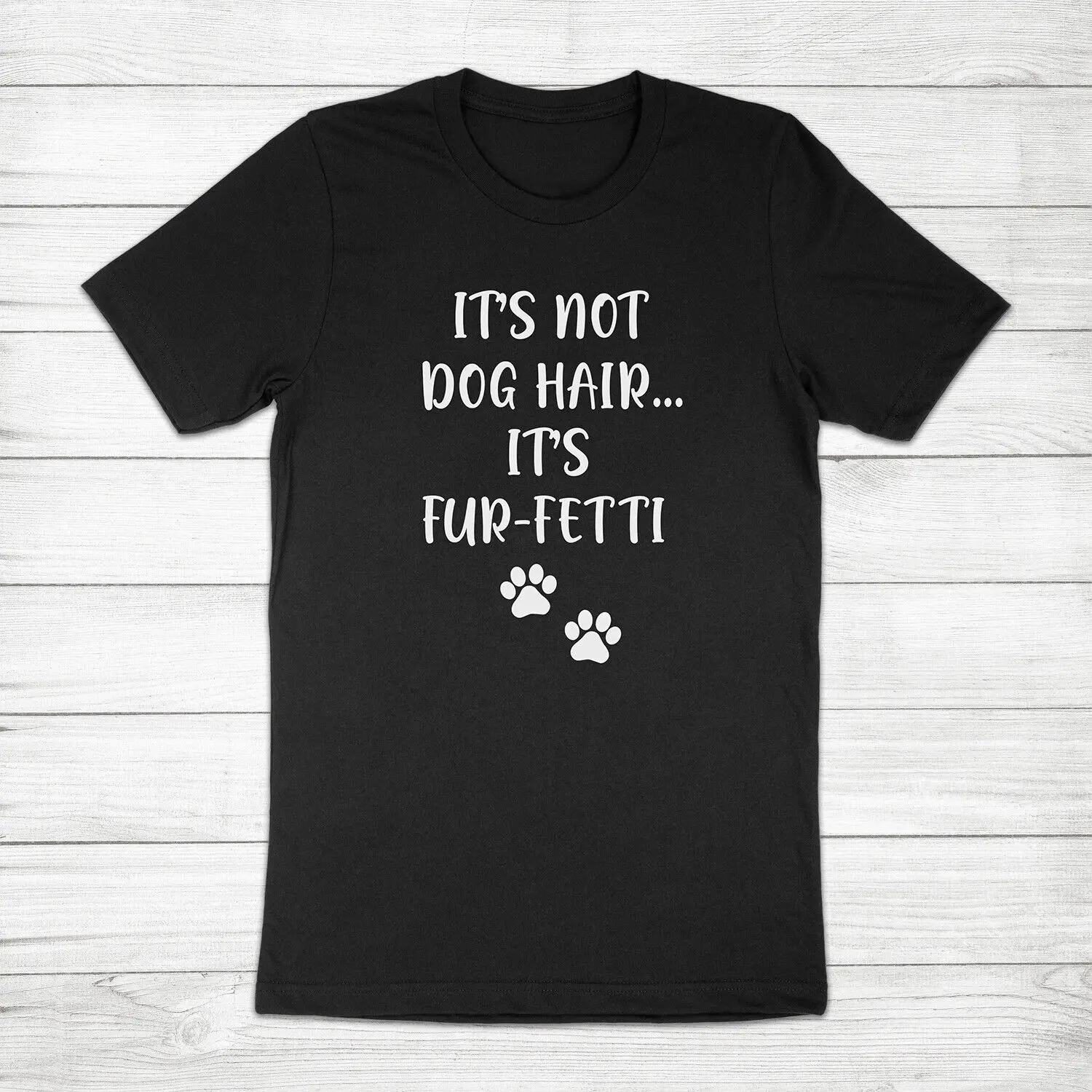 

Забавная Женская футболка унисекс It's Not Dog Hair It's Fur-Fetti Pet Lover