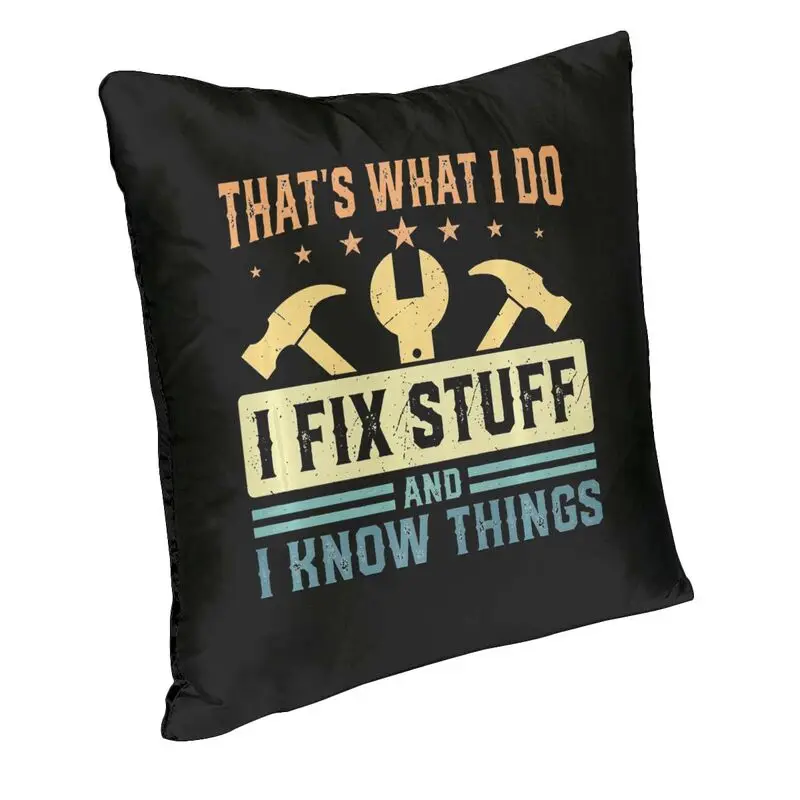 Custom I Fix Stuff Pillow Case for Living Room Mechanic Engineer Gift Modern Cushion Cover Soft Pillowcase