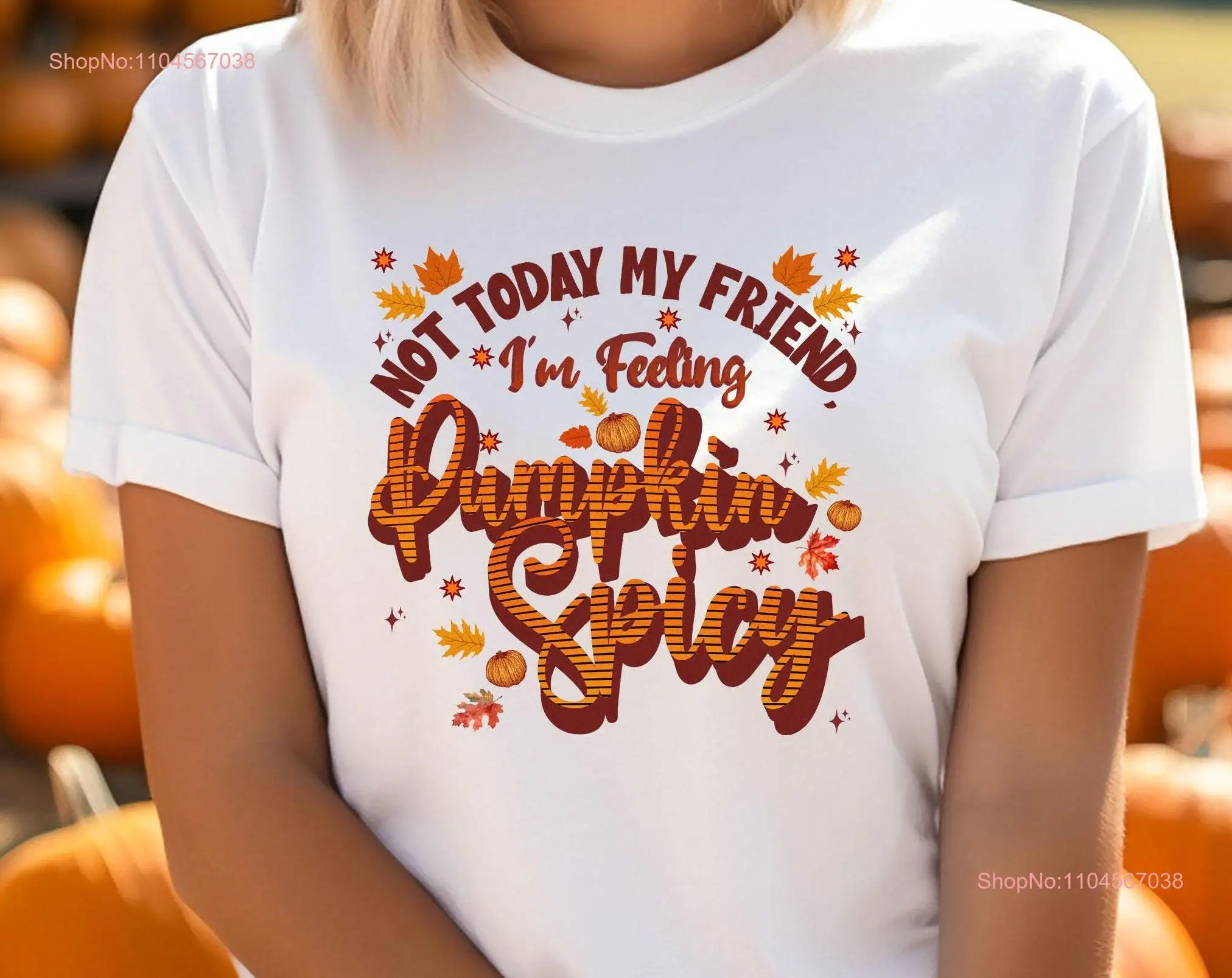 Camiseta divertida de otoño 'Not Today My Friend I'm Feeling Pumpkin Spicy' Humor de otoño perfecto para amantes de las especias