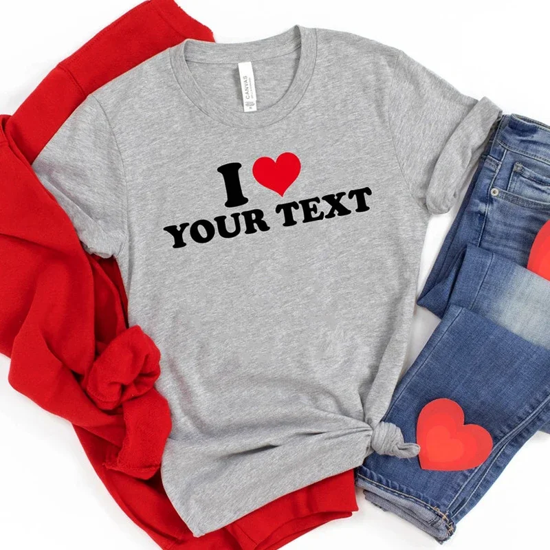 I Love Red Heart Your Text Here Custom Personalized Women T Shirt O Neck High Quality Cotton Tshirt Boyfriend Gift Photo Here