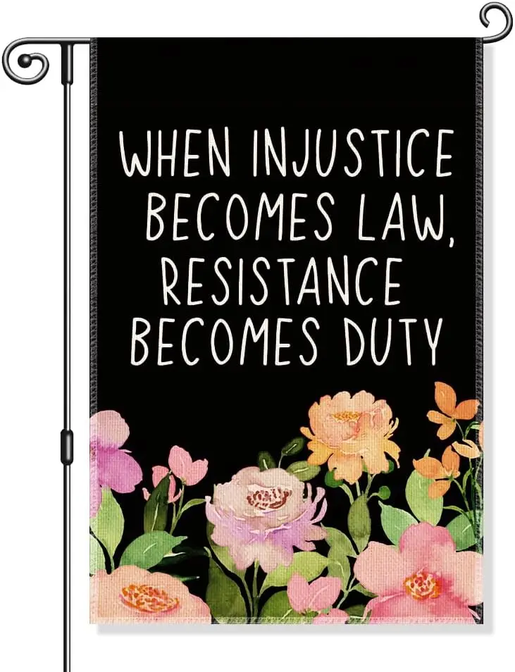 When Injustice Becomes Law Resistance Becomes Duty Garden Flag, Funny Anti Racism Yard Flags for Outdoors, Feminist Social J WWP