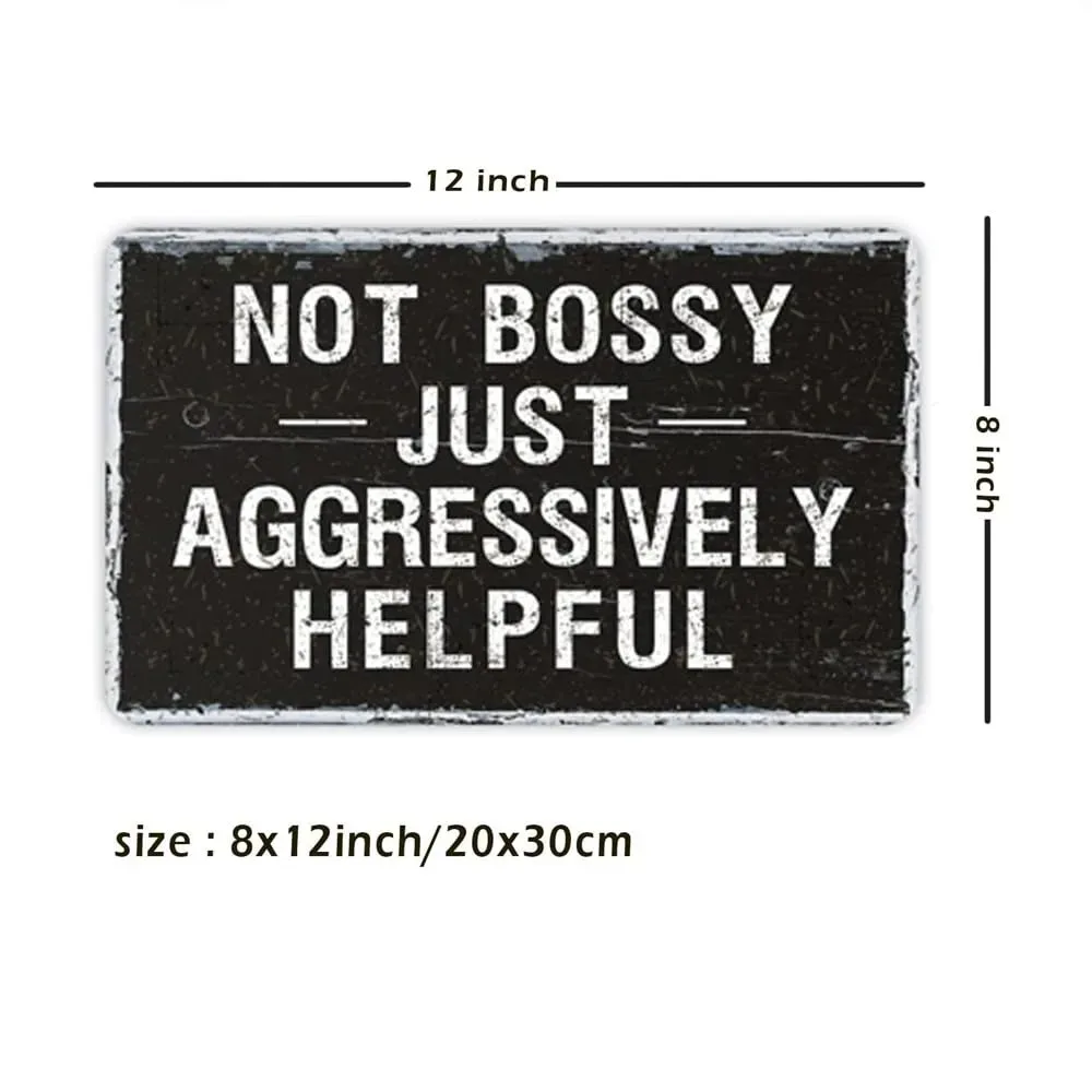 Custom Funny Sarcastic Metal Sign Not Bossy Just Aggressively Helpful Tin Plaque Cafe Bar Man Cave Decor