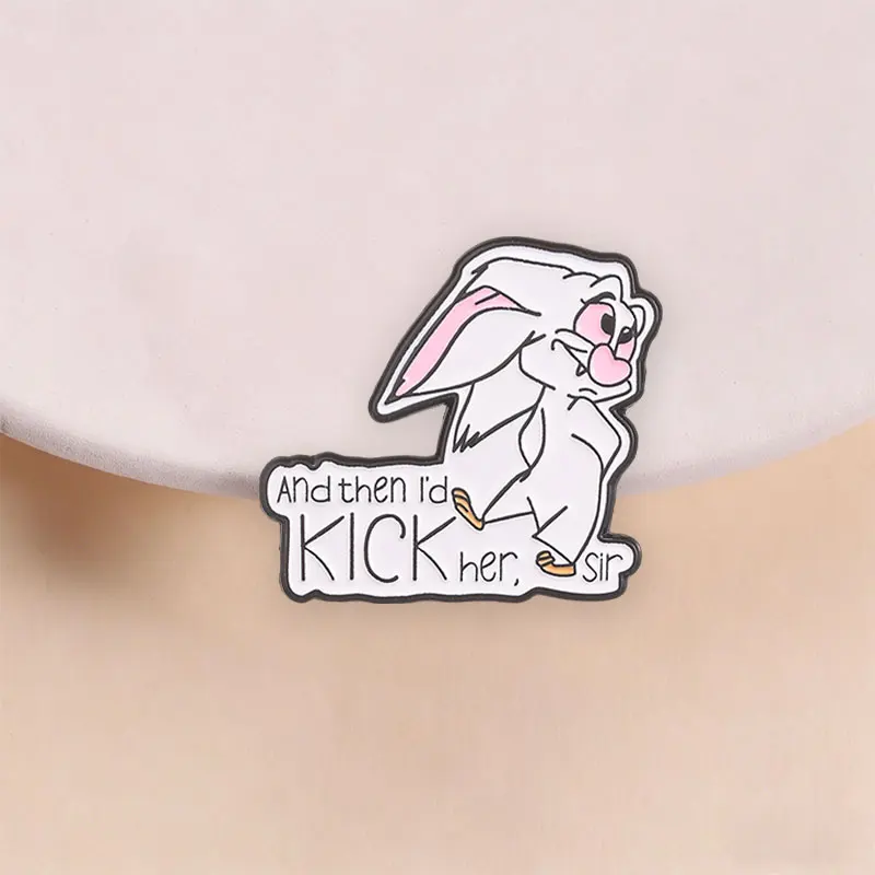 Cute White Rabbit Enamel Pin Funny Kicking Pose with And Then I'd Kick Her Sir Quote for Humor Lovers Daily Wear Gift