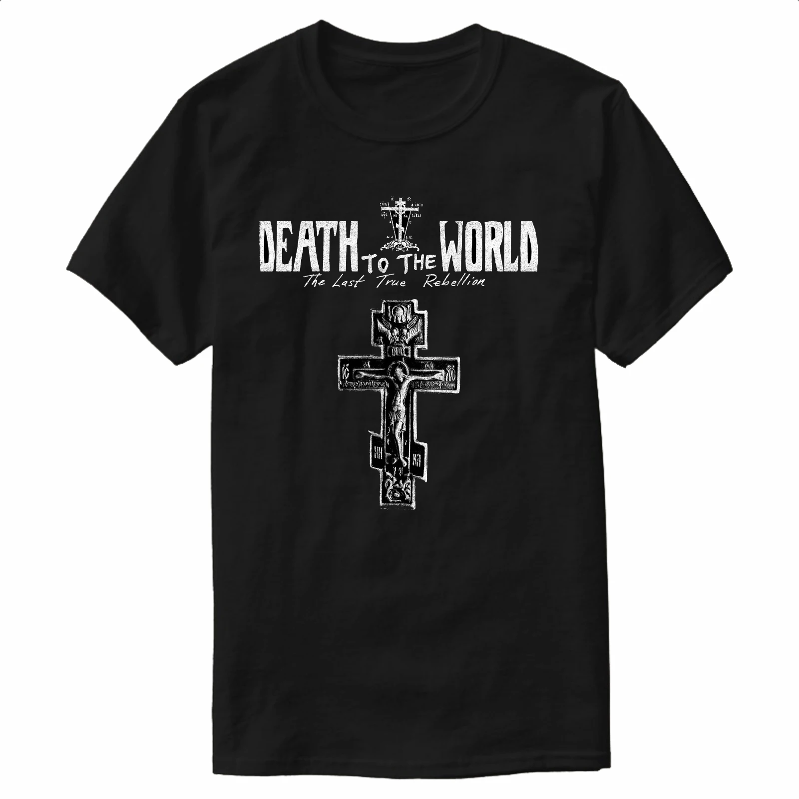 Orthodox Cross Death To The World The Last True Rebellion T-Shirt New 100% Cotton O-Neck Summer Short Sleeve Casual Mens T-shirt