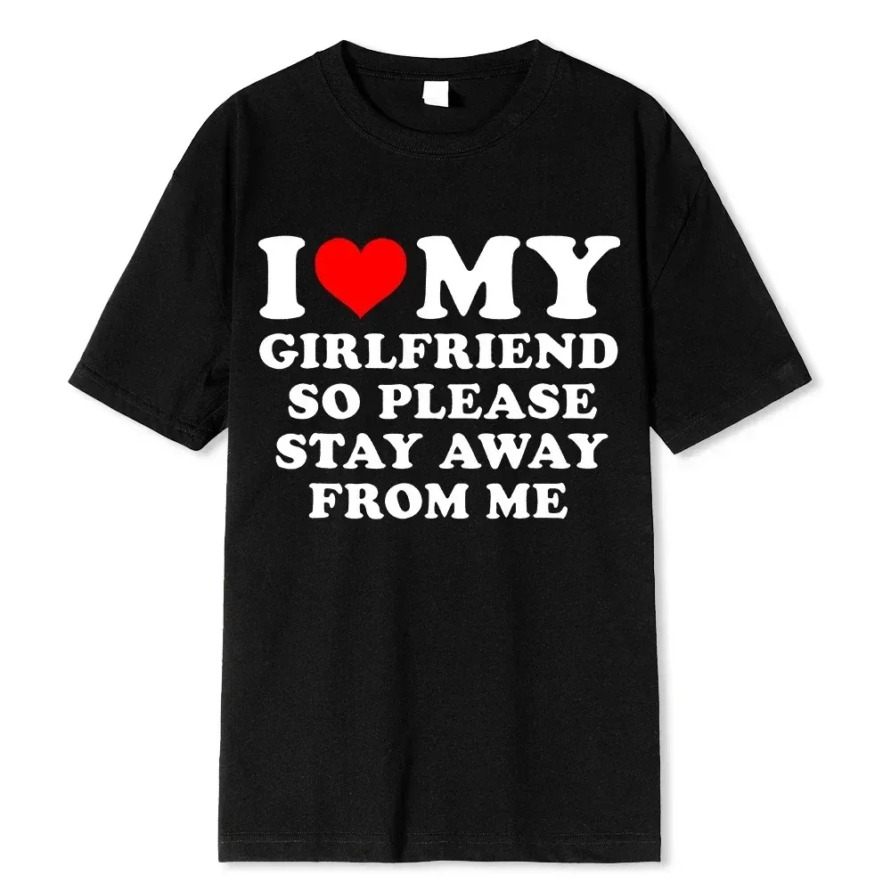 Personality TeesI Love My Boyfriend Clothes I Love My Girlfriend T Shirt Men So Please Stay Away From Me BF GF Saying Quote Gift view 3
