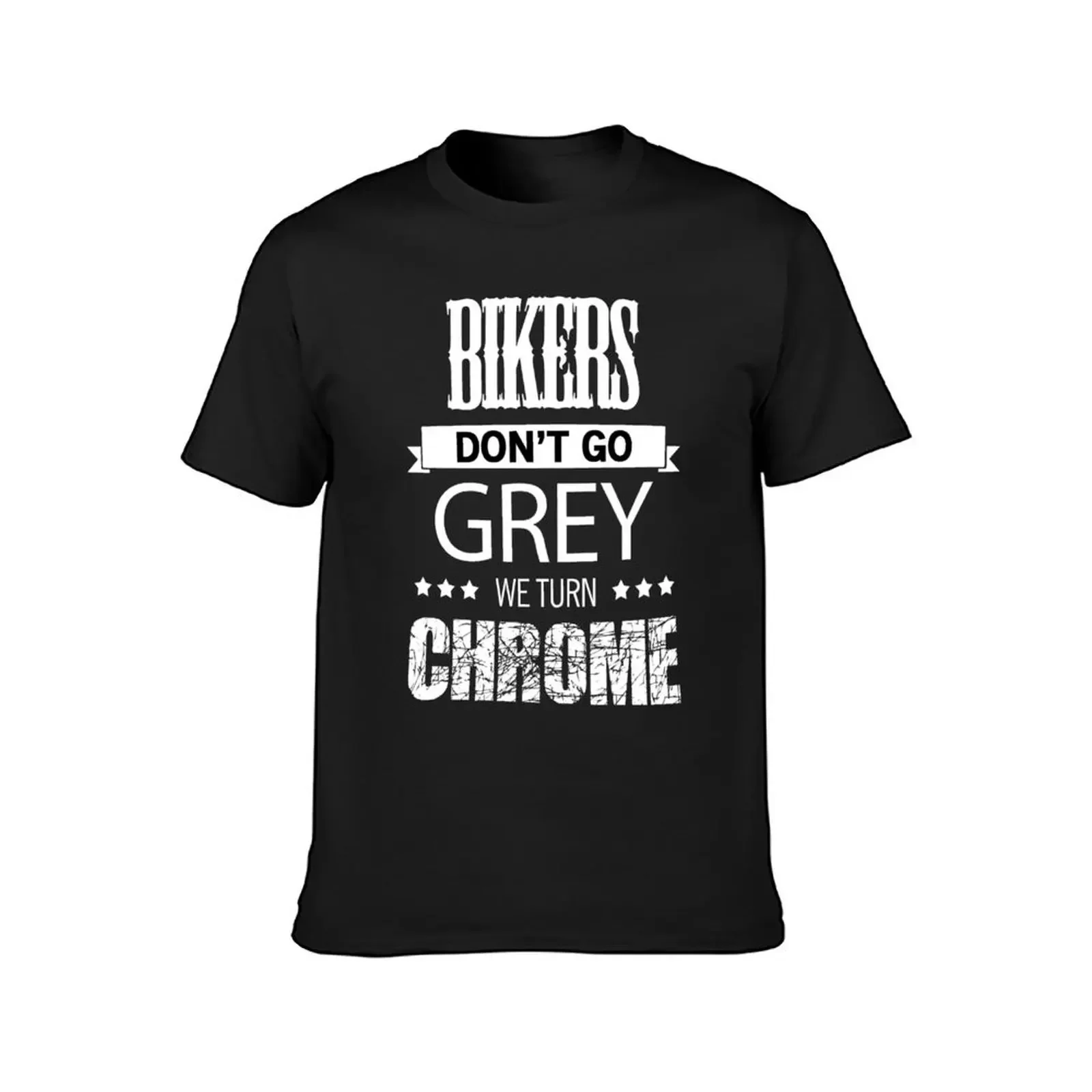 BIKERS DON'T GO GREY WE TURN CHROME T-Shirt vintage graphic tee Blouse summer top baggy shirts mens graphic t-shirts