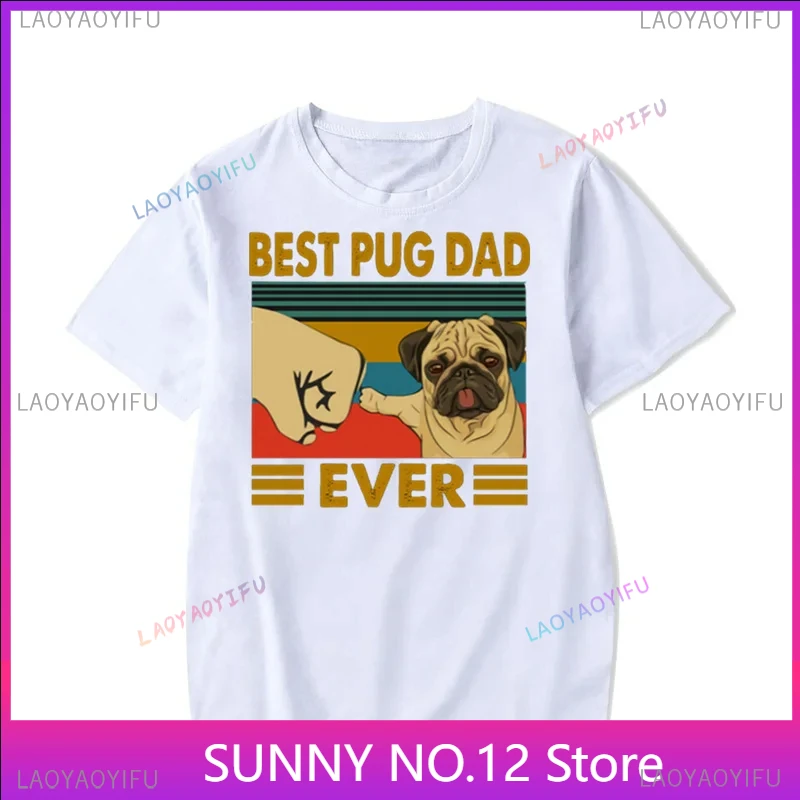 Men's T-shirt Best Pug Dad Ever Popular T Shirt Men Women Causal O-neck Basic Male Classic Tops Fashion Customized Tee Hombre