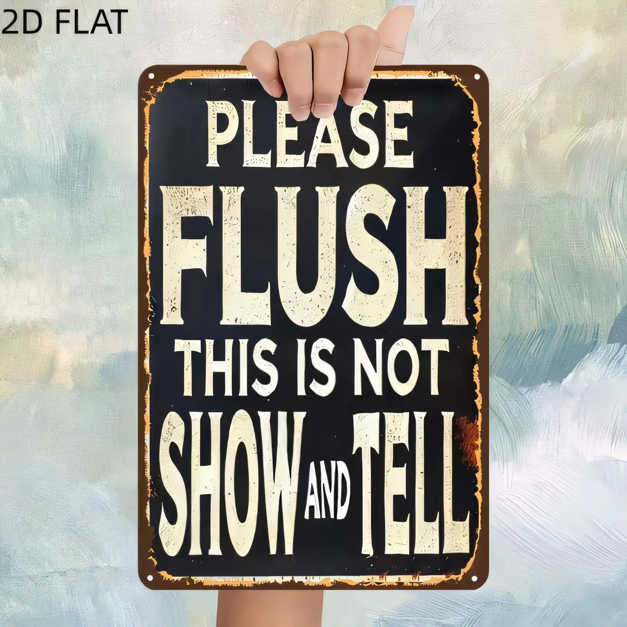 Tin Sign Metal Wall Art 2D Flat Vintage Retro Funny Quote Please Flush This Is Not Show And Tell Rust Brown Black Bathroom Plaqu