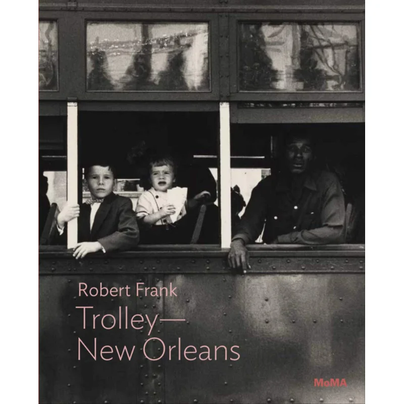 روبرت فرانك ترولي نيو أورليانز لوسي جالون متحف الفن الحديث نيويورك 9781633451193 كتاب