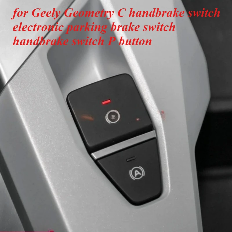 

Для Geely Geometry C переключатель ручного тормоза электронный переключатель стояночного тормоза переключатель ручного тормоза P кнопка автозапчасти 1 шт.