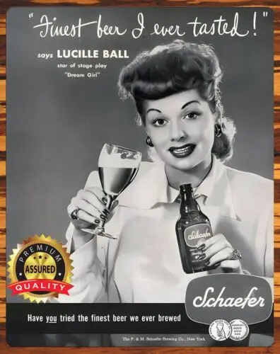 Lucille Ball - Finest Beer I Ever Tasted - Schaefer Beer -Metal Sign