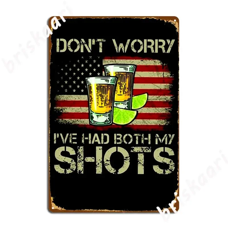 Drinking Don't Worry I Ve Had Both My Shots Vaccination Tequila Glasses Metal Plaque Kitchen Customized Tin Sign Poster