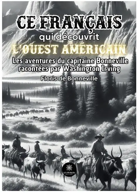 Bonneville: L'Histoire de l'Aventurier Français et ses Explorations dans l'Ouest Américain par Washington Irving