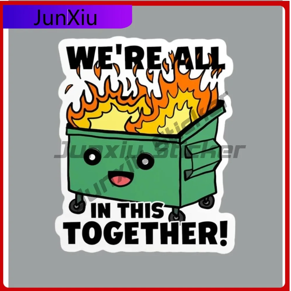 

Dumpster Fire We're All In This Together Waterproof Sticker Styling Fridge Or Laptop Scratch-proof Exterior Stickers For Rv Car