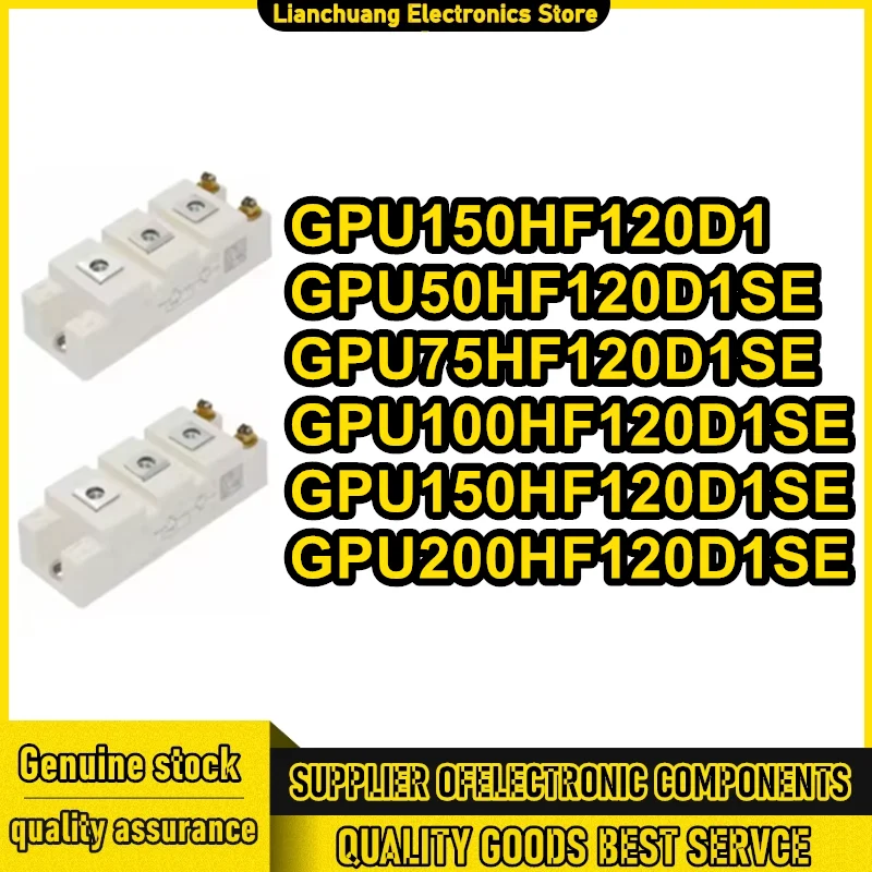 

GPU150HF120D1 GPU50HF120D1SE GPU75HF120D1SE GPU100HF120D1SE GPU150HF120D1SE GPU200HF120D1SE НОВЫЙ ОРИГИНАЛЬНЫЙ МОДУЛЬ В НАЛИЧИИ