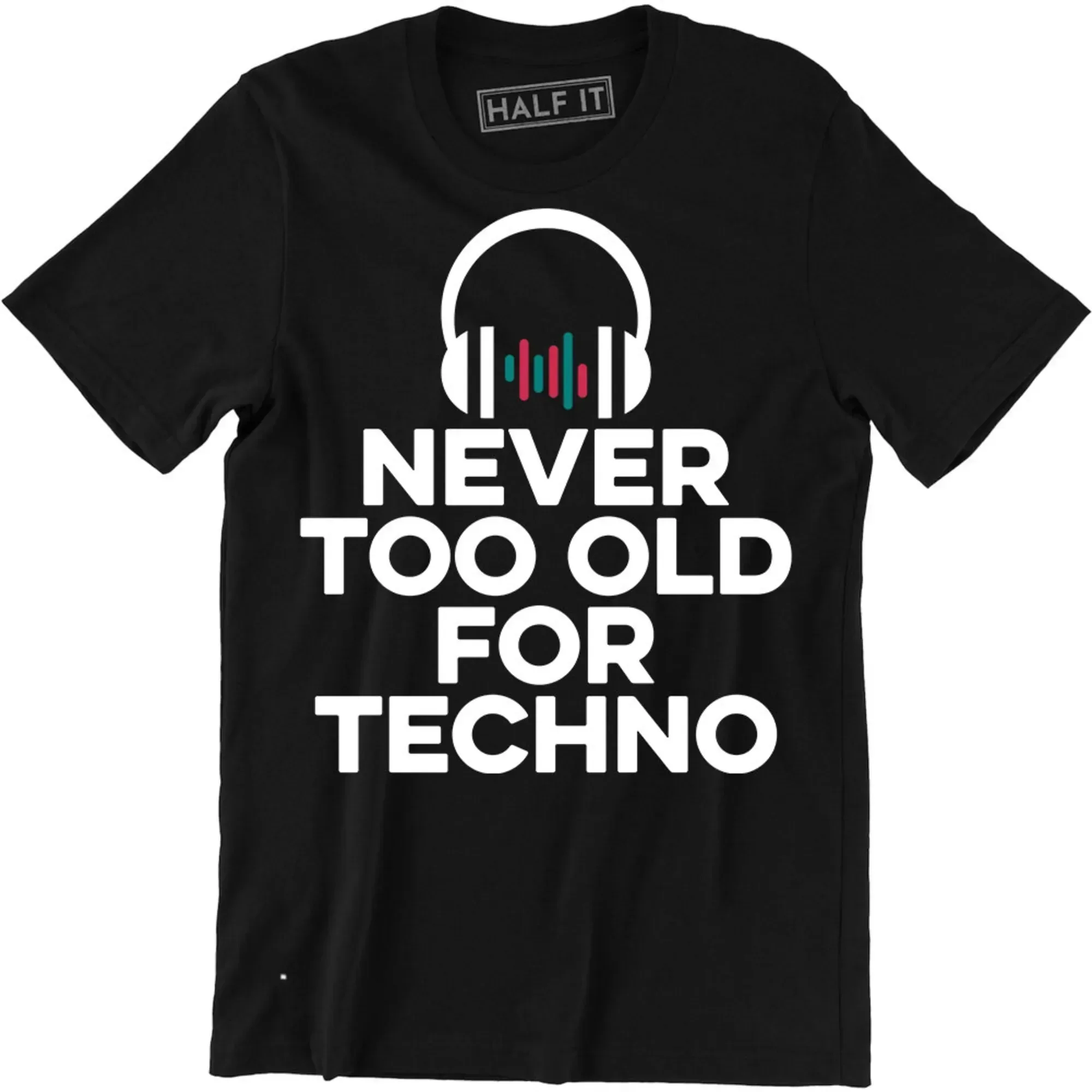 Never Too Old For Techno DJ Headphone Shirt Music Dance Party Tee Men's T-shirt