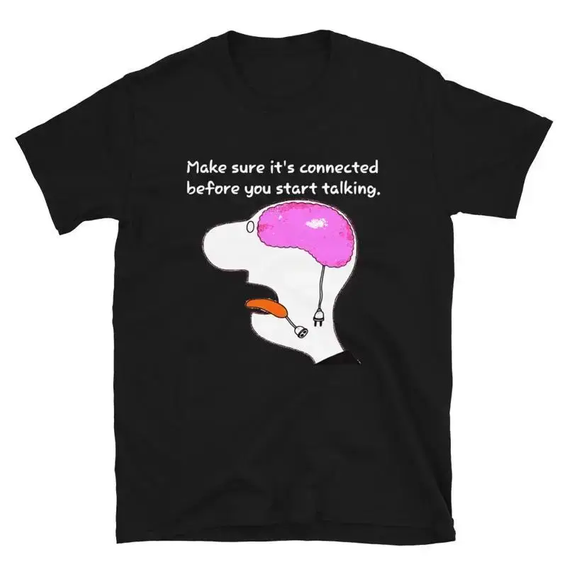 Make sure it s connected Sarcastic Sarcasm Funny TShirt
