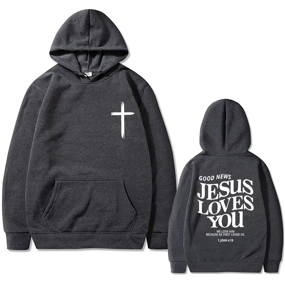 Christian Good News Jesus Loves You We Love Him Because He First Loved Us Bible Verse Print Hoodie Men Women Fashion Sportswear