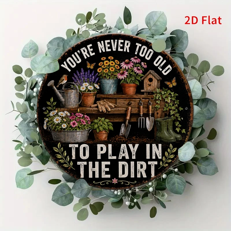 2D Flat, Decorative Sign 2D Flat, Decorative Sign 2D Flat, [2Dflat] 1pc 20x20cm- You're Never Too Old to Play In The Dirt Round
