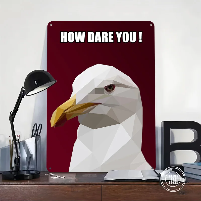 Seagull How Dare You Meme Tinplate Poster Custom Wall Art Vintage Metal Signs Retro Tin Plaque for Home Decorations House Decor