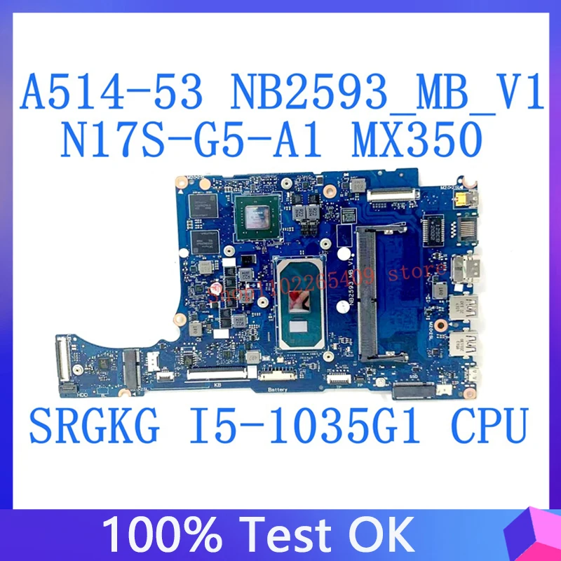 NB2593_MB_V1 Mainboard For Acer Aspire 5 A514-52 A514-53 Laptop Motherboard N17S-G5-A1 MX350 With SRGKG I5-1035G1 CPU 100%Tested