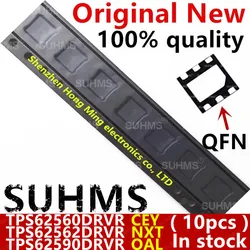 (10piece)100% New TPS62560DRVR TPS62560 CEY TPS62562DRVR TPS62562 NXT TPS62590DRVR TPS62590 OAL 0AL QFN-6