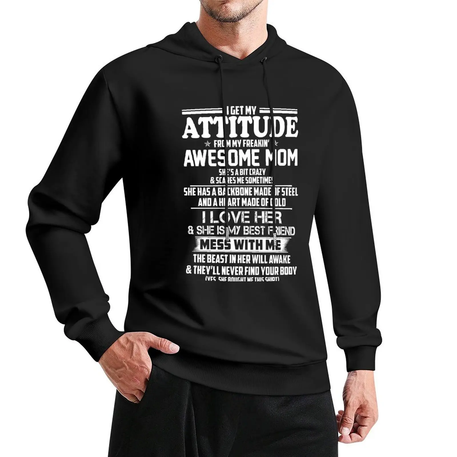 

I GET MY ATTITUDE FROM MY FREAKIN' AWESOME MOM Pullover Hoodie autumn clothes korean style clothes autumn jacket men hoodie