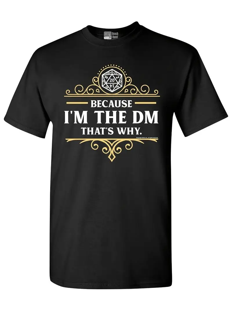 Because I'm The Dm That's Why Rpg Game Master Funny Parody Dt Adult T-Shirt Tee Same Style For Men And Women 2026 Summer Short-S