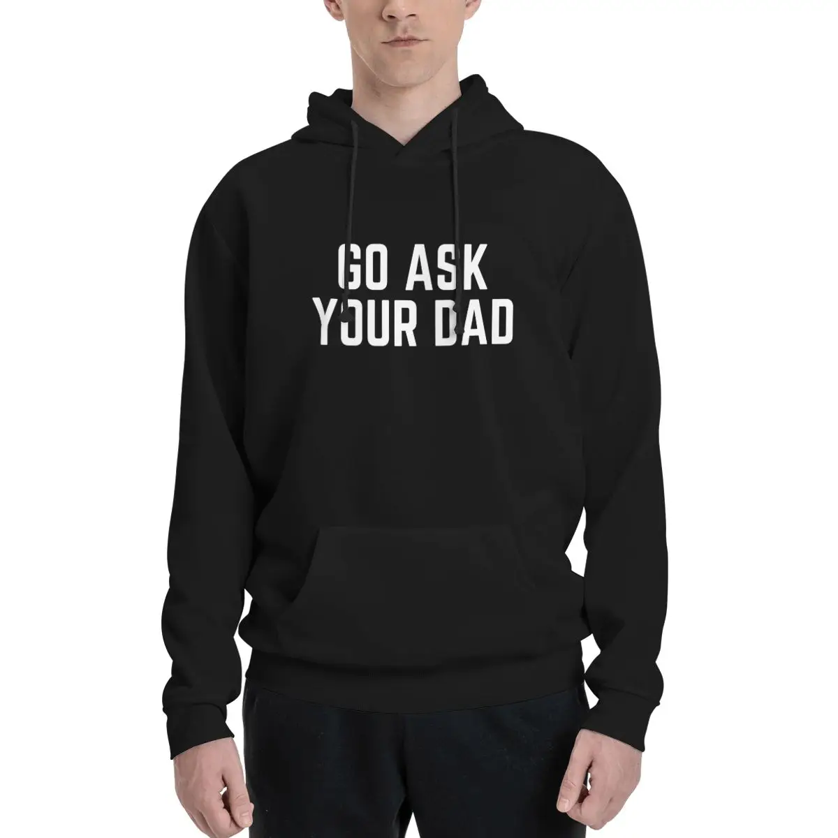 Mens Womens Go Ask Your Dad Hoodie Hooded Collar Drawstring Hoodies Pullover Sweatshirts Long Sleeve Shirt